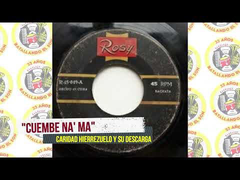 Caridad Hierrezuelo y su Descarga - Cuembé na' ma' / SANDUNGA!