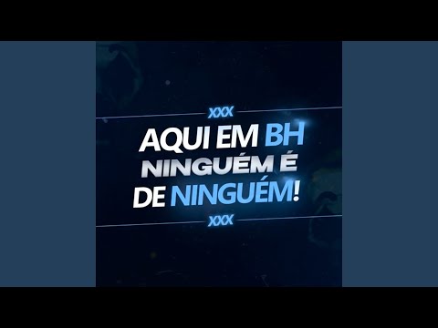 Aqui em BH Ninguém É de Ninguém!