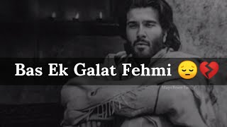 Kaisi Galat Fehmi Hai 💔😔 Sad Shayari status 