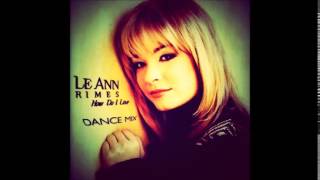 LeAnn Rimes: How Do I Live [Mr. Mig Remix Dance Radio Edit]