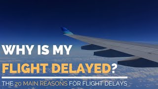 Why is My Flight Delayed? The 20 Main Reasons for Flight Delays
