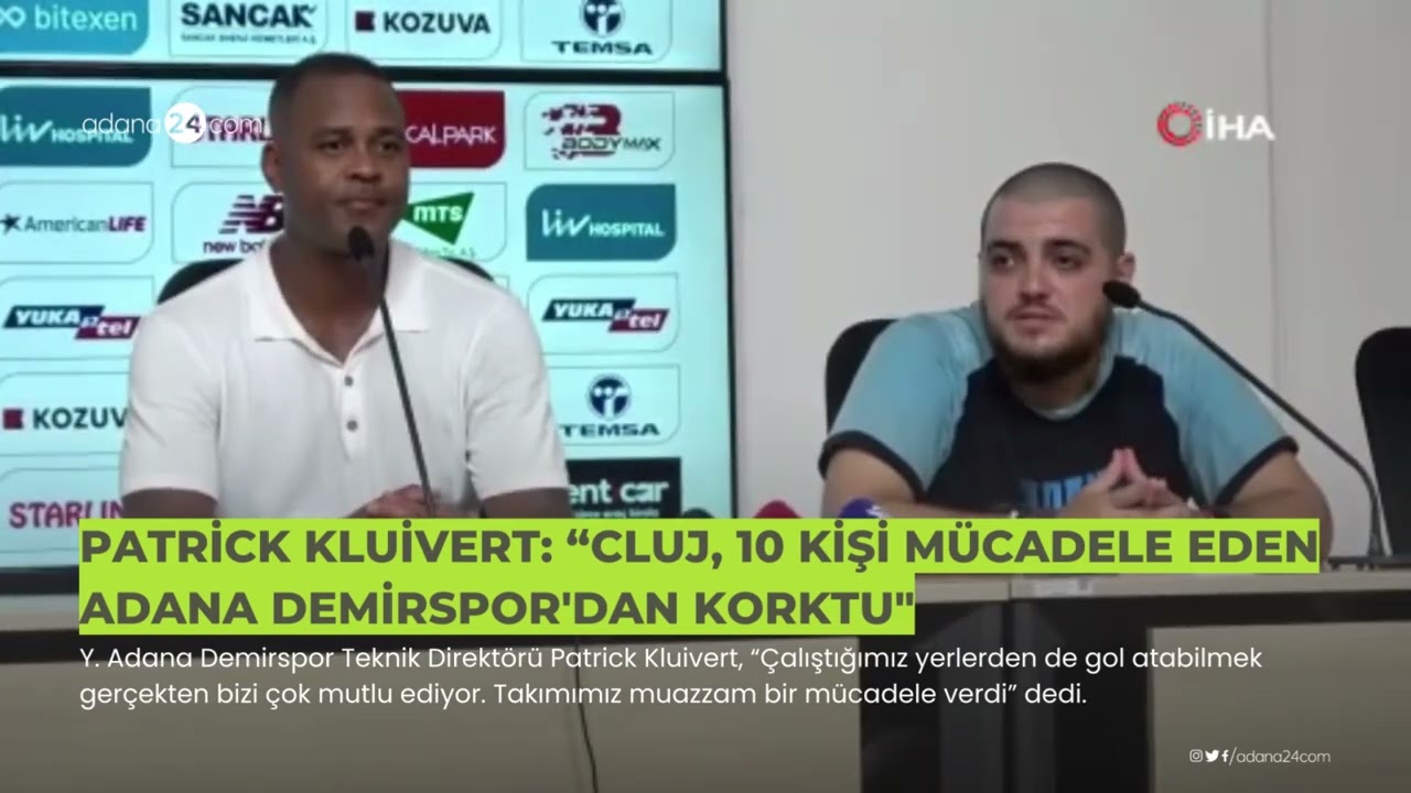 Patrick Kluivert: “Cluj, 10 kişi mücadele eden Adana Demirspor'dan korktu"