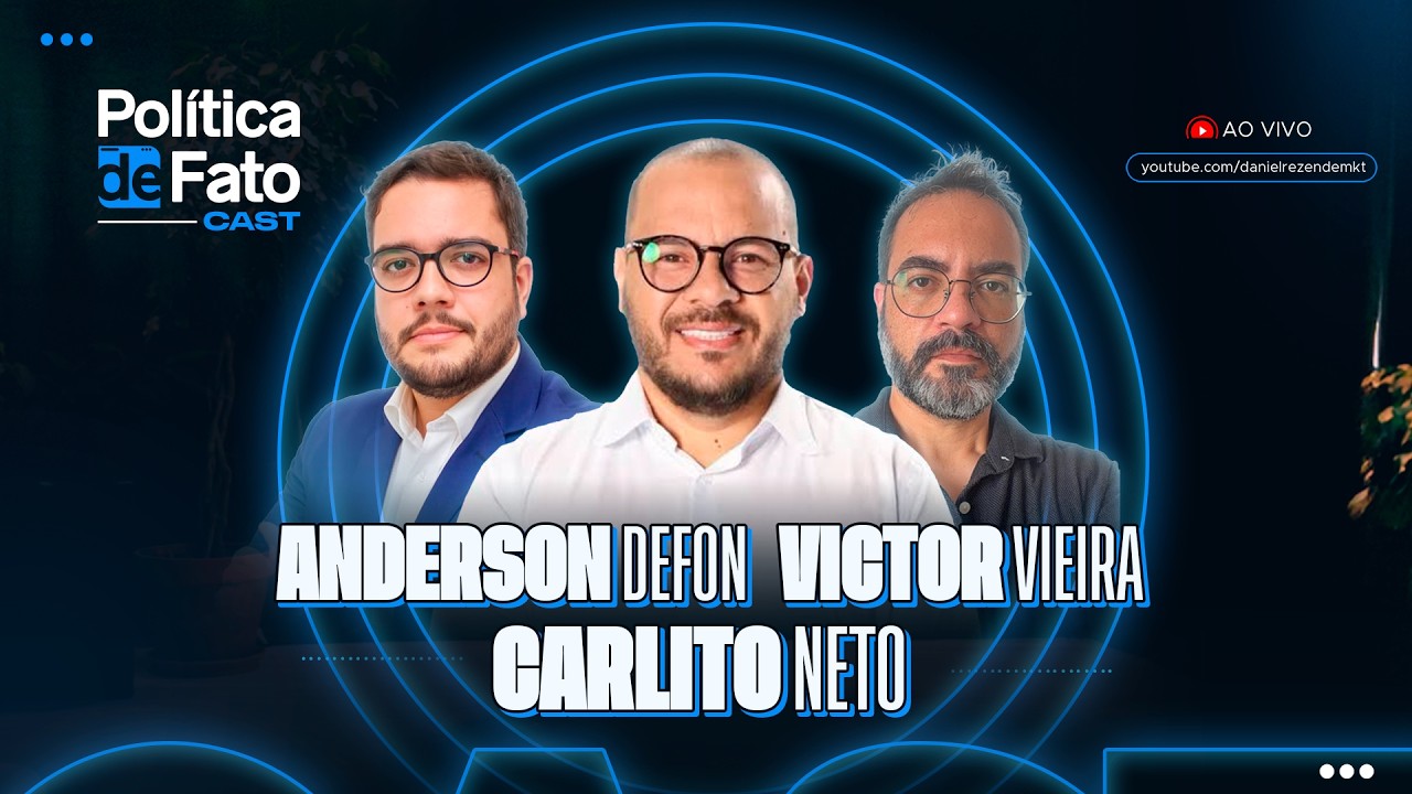 Política de Fato Cast - Episódio 7 - Carlito Neto, Victor Vieira, Anderson Defon e Daniel Rezende