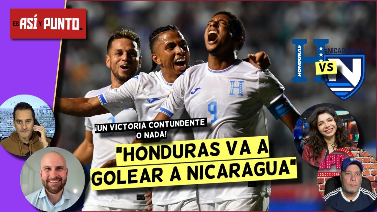 HONDURAS debe GOLEAR a NICARAGUA para llegar cómodo ante COSTA RICA | Es Así y Punto