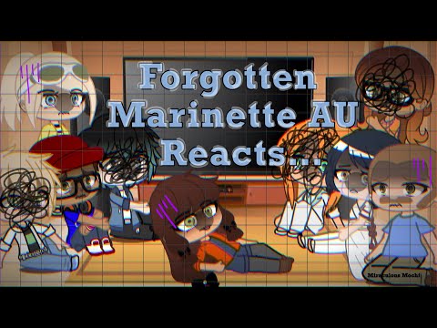 Forgotten Marinette AU Reacts…// Adrienette, Lukanette, Angst// 🐞MLB// Adults + Classmates React
