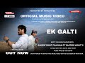 Official Music Video Ek Galti Rohit F T Mohit Chaman Maanpuriya Latest 2026 Song New Year