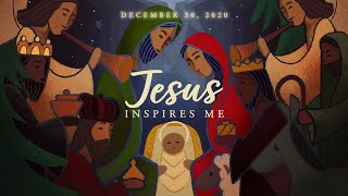 Jesus Inspires Me to Worship (December 20, 2020)