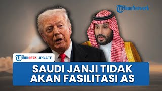 Arab Saudi Tak Izinkan AS Gunakan Wilayah Udaranya untuk Serang Iran, Khawatir Konflik Meluas