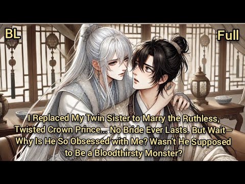 I Married the Ruthless, Twisted Crown Prince in My Sister’s Place… Now He Won’t Let Me Go! | BL |