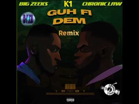 Big Zeeks ft K1 ,Chronic Law - Guh fi Dem (Remix)