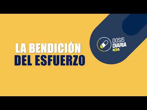Dosis Diaria Roka - La bendición del esfuerzo