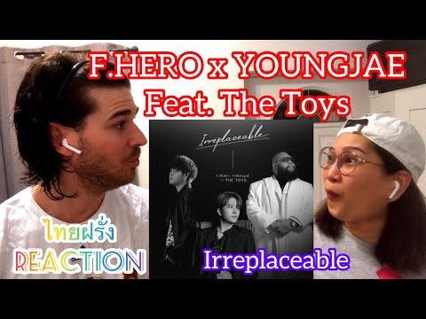 F.HERO x YOUNGJAE Feat. The Toys - Irreplaceable | Official MV | Thai-American reaction