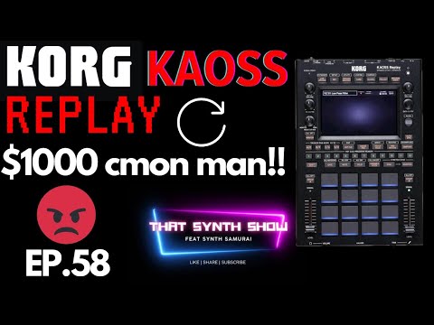 KORG KAOSS REPLAY ARE YOU JOKING?? 🎹 | THAT SYNTH SHOW EP.58 #korg  #synthesizer