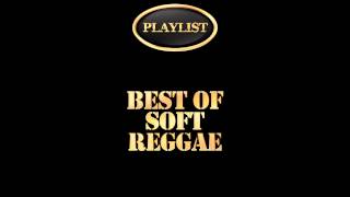 Best of Soft Reggae Playlist