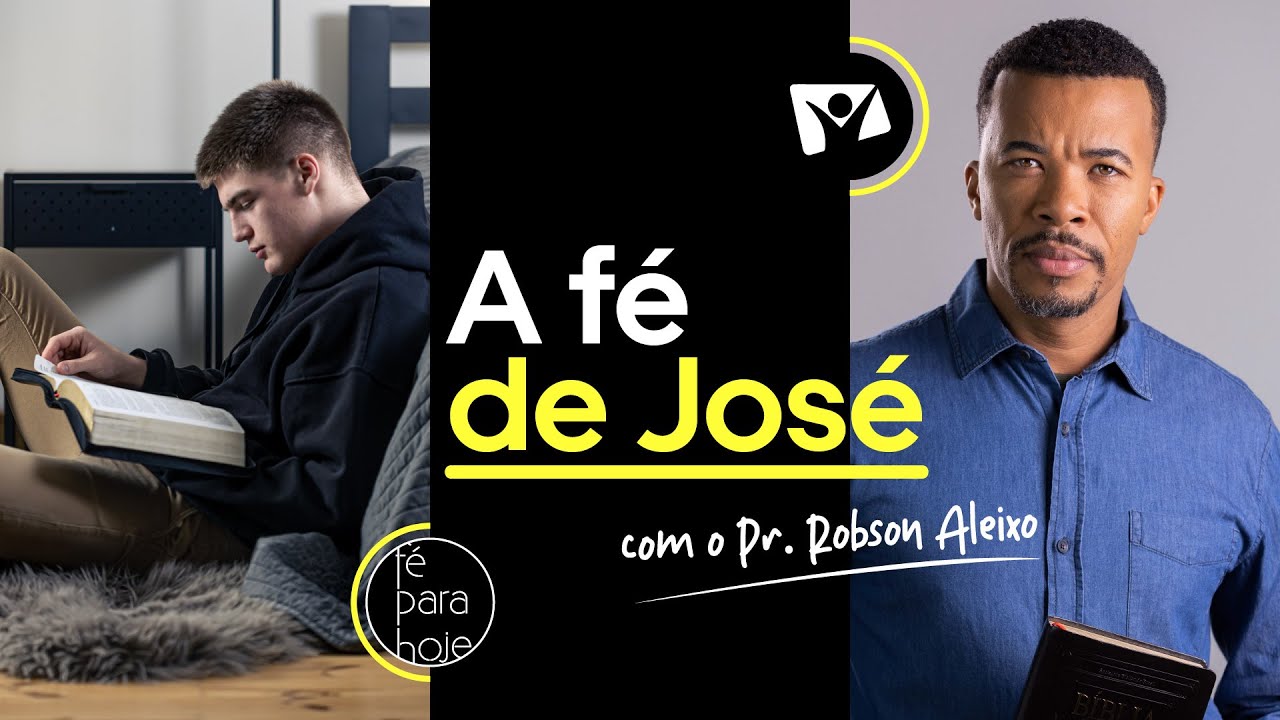 A FÉ DE JOSÉ | Pr. Robson Aleixo