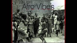 DJ Kofi Afro Vibes Mix
