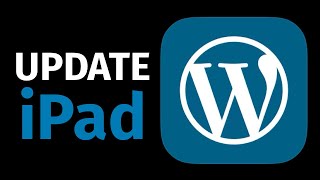 How to Update WordPress app on iPad, iPad mini, iPad Air, iPad Pro