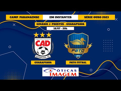 (AO VIVO) GUARAPUAVA X PATO FUTSAL - PARANAENSE DE FUTSAL - SÉRIE OURO 2023