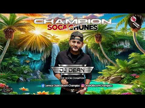 Dj Dean - Champion Soca Chunes -2k24 Mix