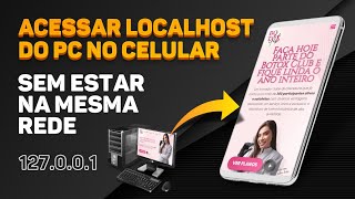 Como acessar localhost do computador no celular, SEM ESTAR NA MESMA REDE  !