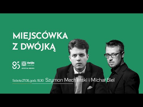 Miejscówka z Dwójką | Szymon Mechliński i Michał Biel