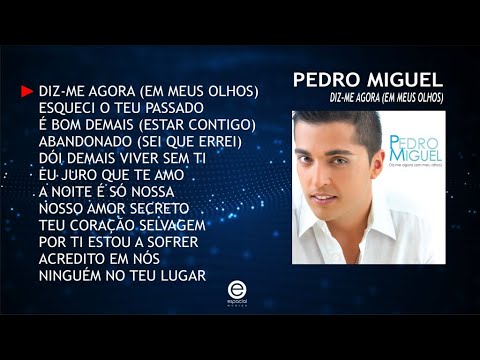 Pedro Miguel – Diz-me agora (em meus olhos) (Full album)