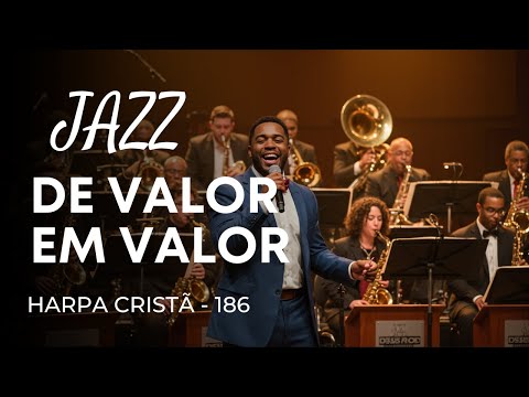 Jazz Gospel – Hino da Harpa Cristã 168 “De Valor em Valor”