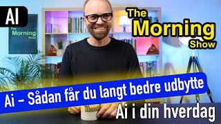 Ai - Sådan får du langt mere ud af Ai i din hverdag