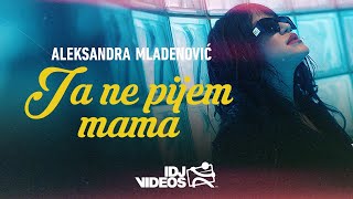ALEKSANDRA MLADENOVIC - JA NE PIJEM MAMA (OFFICIAL VIDEO | ALBUM PREDSTAVA 2023)