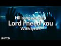 Lord I Need You Hillsong Worship With Lyrics