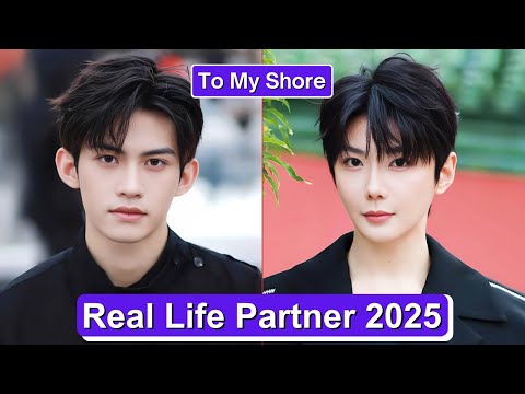 Yun Qi And Hao Yiran 💖 (To My Shore) Real Life Partners 2025