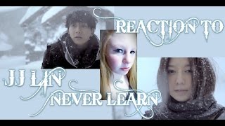 REACTION TO JJ LIN  "NEVER LEARN" MUSIC VIDEO/SINGAPORE