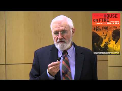 Dr. William Foege - "Smallpox Eradication - Lessons for Today"