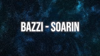Bazzi - Soarin Lyrics