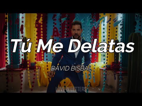 David Bisbal - Tú Me Delatas (Letra)