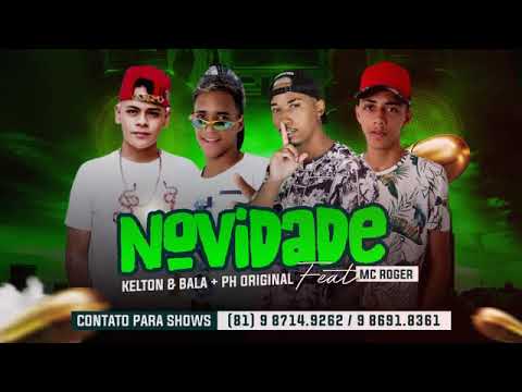 KELTON E BALA - PH ORIGINAL - FEAT. MC ROGER - NOVIDADE