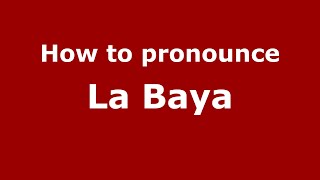How to pronounce La Baya