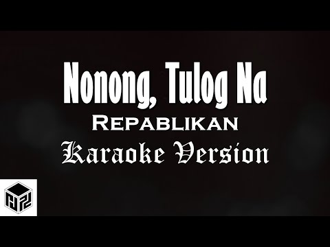 Nonong Tulog Na - Repablikan Syndicate (Karaoke)