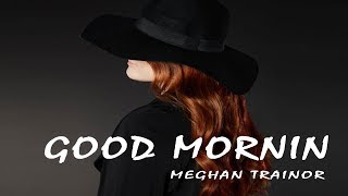Meghan Trainor - Good Morning (Lyrics Video)