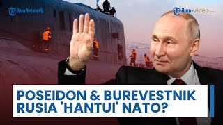 Kapal Laut Poseidon & Rudal Nuklir Burevestnik 'Hantui' NATO? Putin Soroti Kekuatan Strategis Rusia