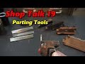 Shop Talk 19: Parting Tools