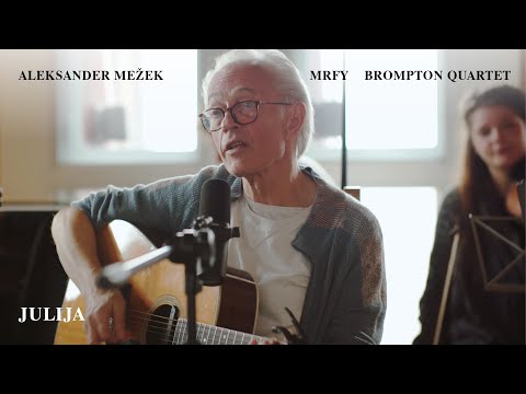 JULIJA  -  ALEKSANDER MEŽEK / MRFY / BROMPTON QUARTET