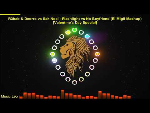 R3hab & Deorro vs Sak Noel - Flashlight vs No Boyfriend (El Migli Mashup) [Valentine's Day Special]