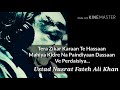 Tera Zikar Karaan Te Hassaan Mahiya Kidre Na Paindiyaan DassaanVe Perdaisiya Nusrat Fateh Ali Khan
