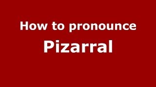 How to pronounce Pizarral