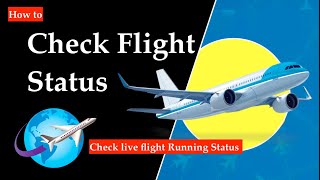 How to Check Flight Status | Check live flight Running Status