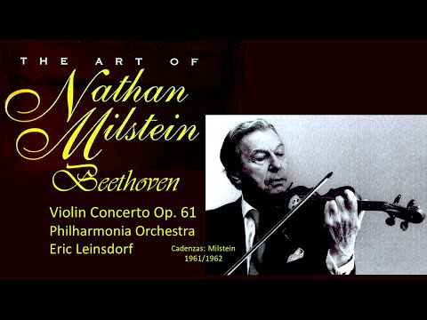 BEETHOVEN - Violin Concerto Op. 61 ~ Nathan Milstein, Philharmonia Orchestra, Eric Leinsdorf