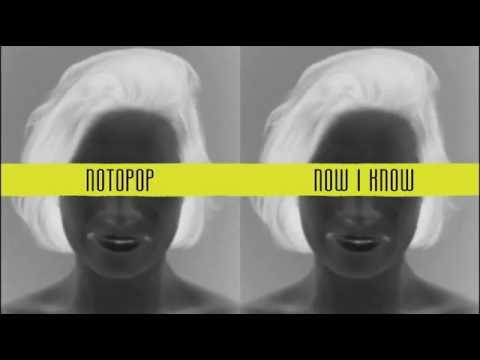 notopop - NOW I KNOW