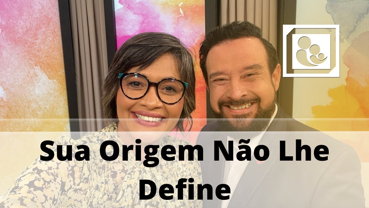 Sua Origem Não Lhe Define