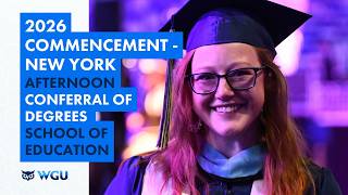 School of Education - Afternoon Ceremony Conferral of Degrees - WGU 2026 New York Commencement